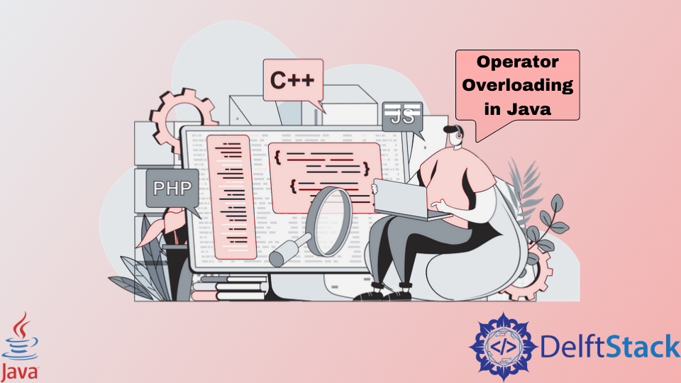 operator-overloading-in-java-delft-stack